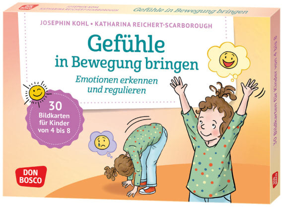 Gefühle in Bewegung bringen Emotionen regulieren mit Körperarbeit, Atemübungen und Fantasiereisen. 30 Bildkarten zu Wut, Angst, Freude, Trauer für Kinder von 4 bis 8