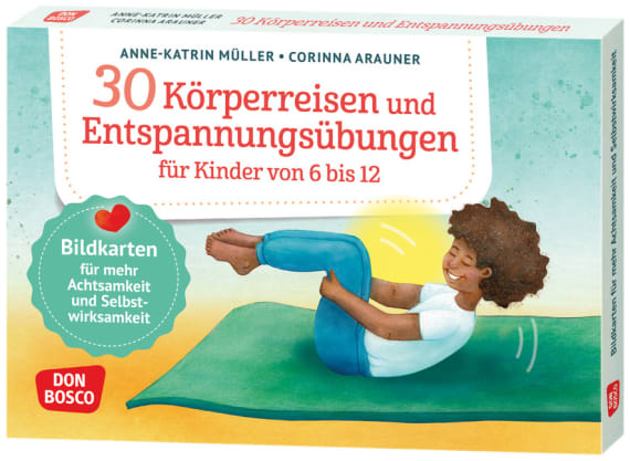 30 Körperreisen und Entspannungsübungen für Kinder von 6 bis 12 - Bildkarten für mehr Achtsamkeit und Selbstwirksamkeit